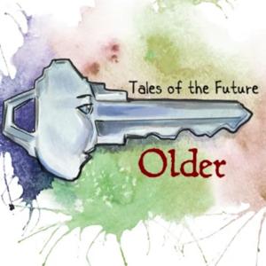 Tales of the Future...Older