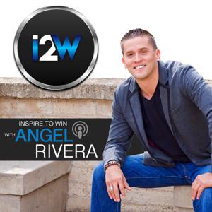 Inspire To Win with Angel Rivera