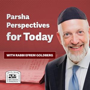 Parsha Perspectives by Rabbi Efrem Goldberg