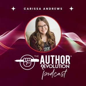 The Author Revolution® Podcast by Carissa Andrews