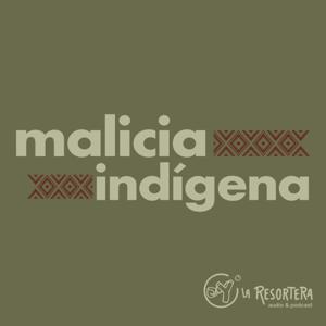 Malicia Indígena by La Resortera