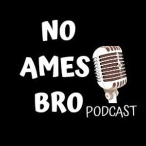 No Ames Bro