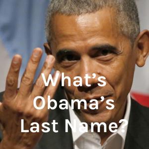 What's Obama's Last Name? by Steven Paz