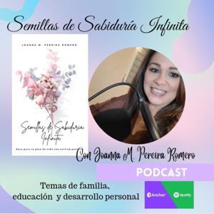 Semillas de Sabiduría Infinita- Lic. Joanna Pereira