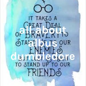 all about albus dumbledore