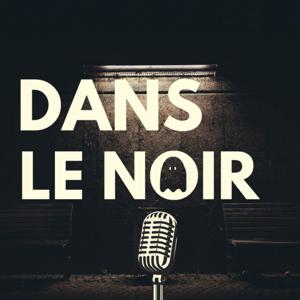 Dans Le Noir | Podcast Horreur by Podcast Paranormal et Creepypasta