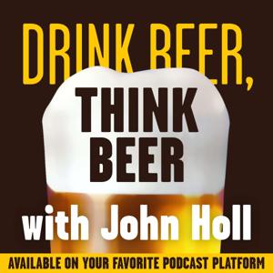 Drink Beer, Think Beer With John Holl by All About Beer