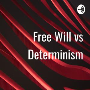 Free Will vs Determinism