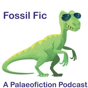 Fossil Fic: A Palaeofiction Podcast