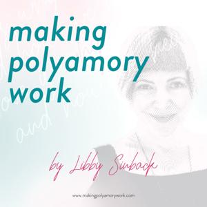 Making Polyamory Work by Libby Sinback