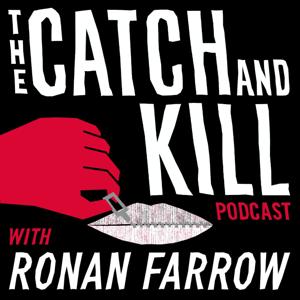 The Catch and Kill Podcast with Ronan Farrow by Pineapple Street Studios and Audacy