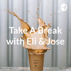 Take A Break with Eli & Jose