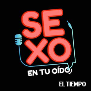 Sexo en tu oído by Podcast EL TIEMPO