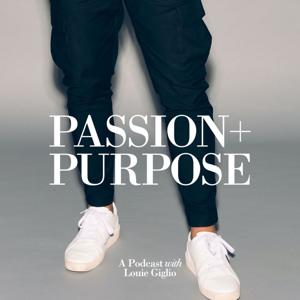 Passion + Purpose Podcast by Louie Giglio