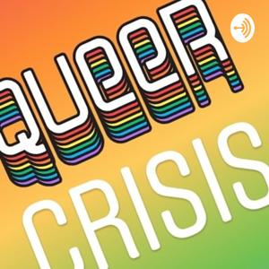 Queer Crisis