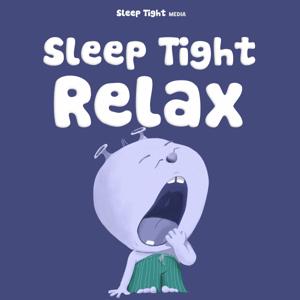 Sleep Tight Relax - Calming Bedtime Stories and Meditations by Sleep Tight Media
