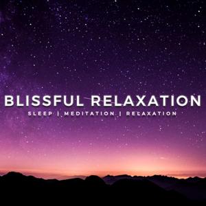 Sleep Meditation Music - Relaxing Music for Sleep, Meditation & Relaxation by Blissful Relaxation Music