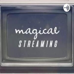 Magical Streaming