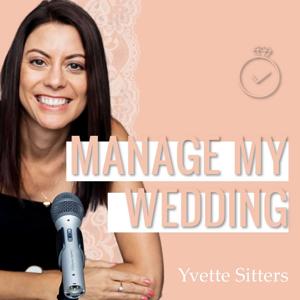 Manage My Wedding Podcast by Yvette Sitters