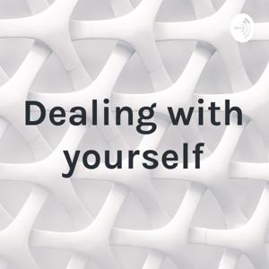 Dealing with yourself