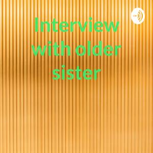 Interview with older sister