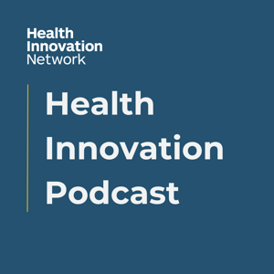 Health Innovation Network Health Innovation Podcast