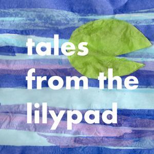 Bedtime Stories Podcast Fairytales and Folk Tales from the Lilypad for kids by Lily, a frog
