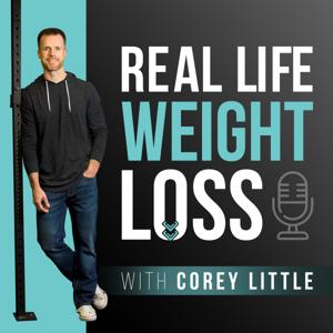 Real Life Weight Loss by Corey Little