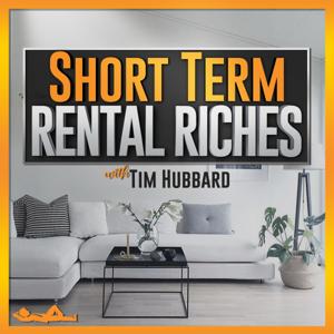 Short Term Rental Riches by Tim Hubbard