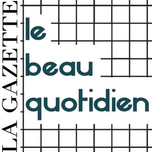 La gazette du Beau Quotidien