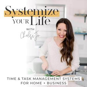 SYSTEMIZE YOUR LIFE | Work From Home Mom Tips, Task Management, Time Blocking, Business Systems, Home Organization, Productivity Hacks, Self Care For Moms, Business Systems, Crunchy Mom Tips by Chelsi Jo