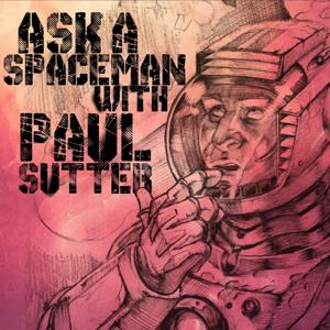 Ask a Spaceman! by Paul M. Sutter