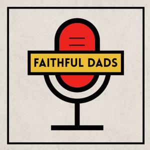 The Faithful Dads Podcast