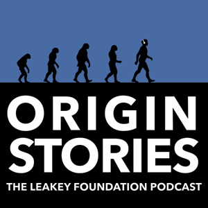 Origin Stories by The Leakey Foundation