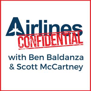 Airlines Confidential Podcast by Ben Baldanza & Scott McCartney