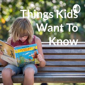 Things Kids Want To Know