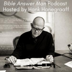 Bible Answer Man Podcast with Hank Hanegraaff by Hank Hanegraaff