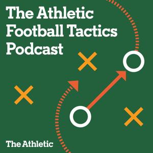 The Athletic Football Tactics Podcast by The Athletic