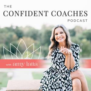 The Confident Coaches Podcast by Amy Latta