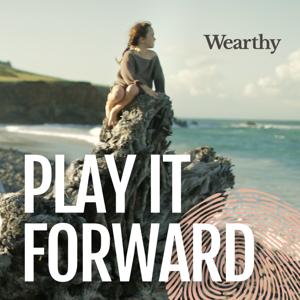 Play It Forward, A Wearthy Podcast by Poly Studios