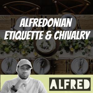 Alfredonian Etiquette & Chivalry : hosted by Alfred