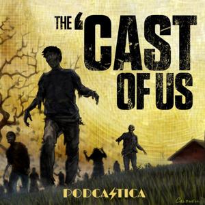 The 'Cast of Us: A Walking Dead & Last of Us Podcast by Podcastica