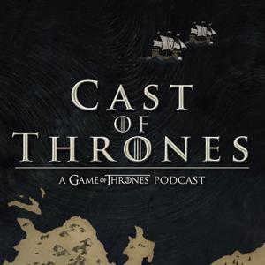 Cast of Thrones - The Game of Thrones Podcast by GeeklyInc.com
