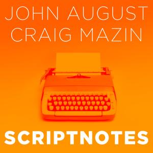 Scriptnotes Podcast by John August and Craig Mazin