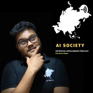 AI SOCIETY | Podcast on programming, coding, machine learning and artificial intelligence by Sameer Nigam