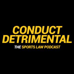Conduct Detrimental: THE Sports Law Podcast by Conduct Detrimental