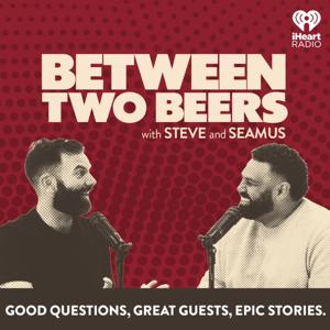 Between Two Beers Podcast by Steven Holloway & Seamus Marten