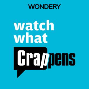 Watch What Crappens by Ben Mandelker & Ronnie Karam | Wondery