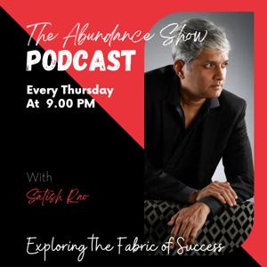 The Abundance Show with Satish Rao