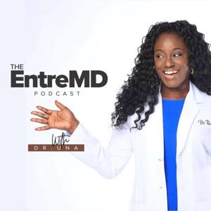 The EntreMD Podcast by Dr. Una
